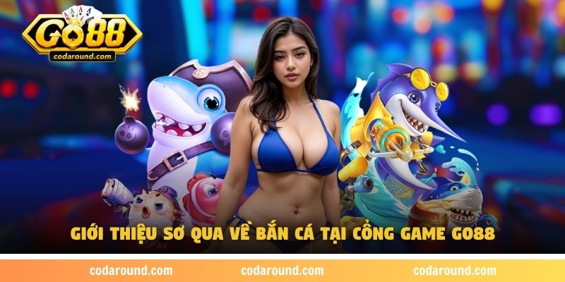 ban-ca-go88-gioi-thieu