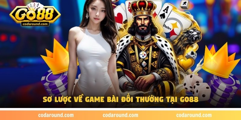 game-bai-doi-thuong-so-luoc